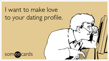 online-dating-profile-internet-sex-flirting-ecards-someecards